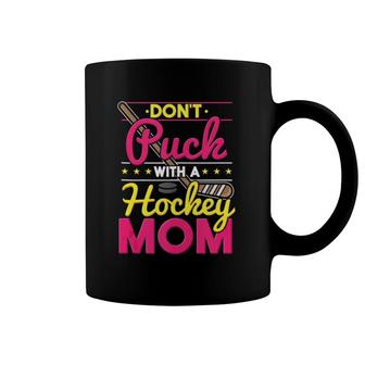 Don't Puck With A Hockey Mom Ice Hockey Mother Coffee Mug | Mazezy