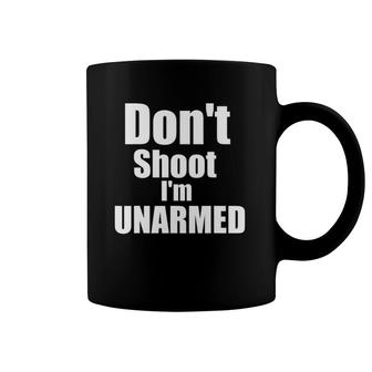 Don't Shoot I'm Unarmed Coffee Mug | Mazezy