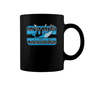 Don't Trash Where I Splash Ocean Sea Life Blue Whale Humor Coffee Mug | Mazezy