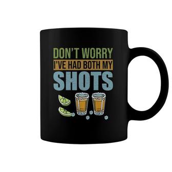 Don't Worry I've Had Both My Shots Tequila Coffee Mug | Mazezy