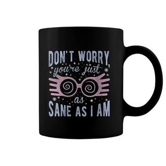 Dont Worry Youre Just As Sane As I Am Coffee Mug | Mazezy