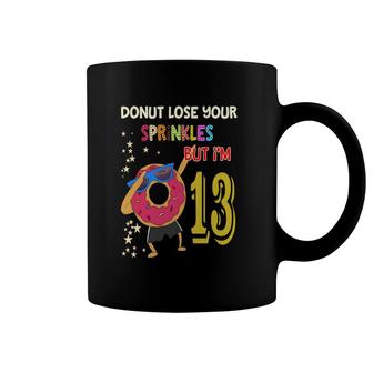 Donut Lose Your Spinkles But Im 13 13Th Birthday Coffee Mug - Seseable