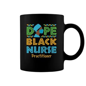 Dope Black Nurse Rn Practitioner Afrocentric Pride Nursing Coffee Mug | Mazezy