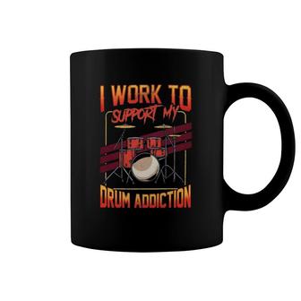 Drum Music Funny Saying I Work To Support My Drum Addiction Musical Drummer Coffee Mug | Mazezy