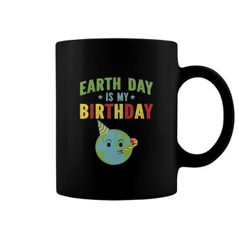 Earth Day 2022 Earth Day Is My Birthday Coffee Mug - Seseable