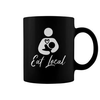 Eat Local Breastfeeding Support Nursing Mothers Coffee Mug | Mazezy AU