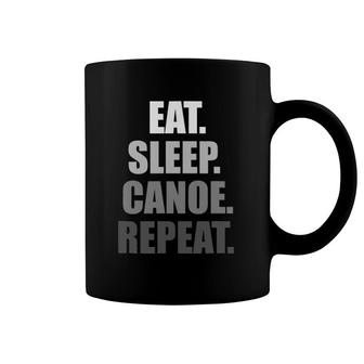 Eat Sleep Canoe Repeat Canoeing Coffee Mug | Mazezy