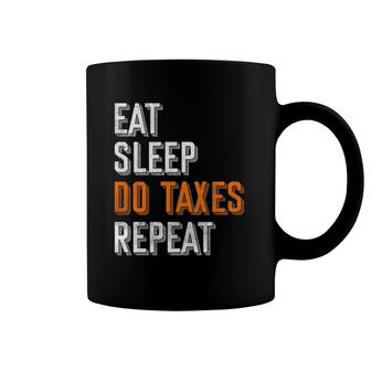 Eat Sleep Do Taxes Repeat Funny Accountant Cpa Gift Taxes Coffee Mug | Mazezy