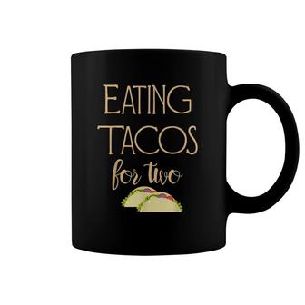 Eating Tacos For Two Pregnancy Funny Expecting Mother Coffee Mug | Mazezy