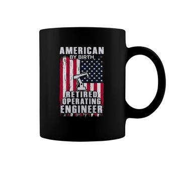 Engineer - American By Birth Retired Operating Engineer Coffee Mug | Mazezy