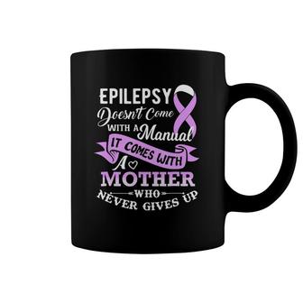 Epilepsy Doesn't Come With A Manual Mother Coffee Mug | Mazezy