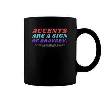 Esl Teacher Accents Are Sign Of Bravery Coffee Mug | Mazezy