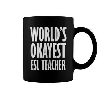 Esl Teacher World's Okayest Coffee Mug | Mazezy