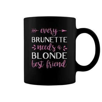 Every Brunette Needs A Blonde Best Friend - Bff Coffee Mug | Mazezy