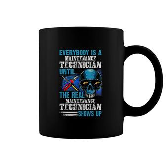 Everybodys A Maintenance Technician Until The Real Shows Up Coffee Mug | Mazezy