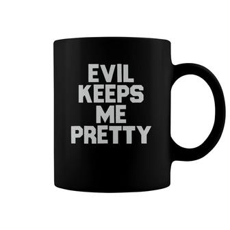 Evil Keeps Me Pretty S Rebel Funny Wicked Tee Coffee Mug | Mazezy