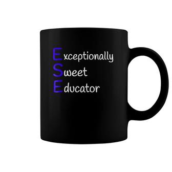 Exceptionally Sweet Educator Ese Teacher Coffee Mug | Mazezy