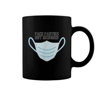 Face Panties Not Required Coffee Mug | Mazezy