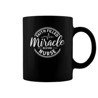 Faith Filled Miracle Believing Nurse, Christian Nurse Theme Coffee Mug | Mazezy