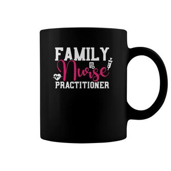 Family Nurse Practitioner Fnp Family Nursing Student Gifts Coffee Mug | Mazezy