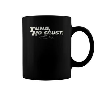 Fast Car Quote Tuna No Crust Gift Coffee Mug | Mazezy