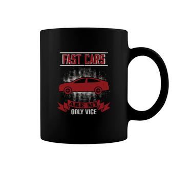 Fast Cars Are My Only Vice Coffee Mug | Mazezy