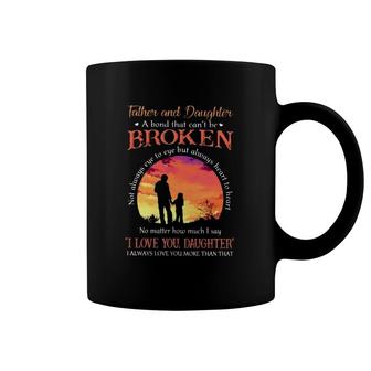 Father And Daughter A Bond That Can't Be Broken I Love You Daughter Sunset Coffee Mug | Mazezy