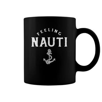 Feeling Nauti Sailing Life Boating Life Coffee Mug | Mazezy
