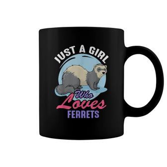 Ferret Quote Girl Loves Ferrets Coffee Mug | Mazezy