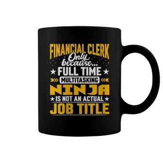 Financial Clerk Job Title Financial Worker Employee Coffee Mug | Mazezy