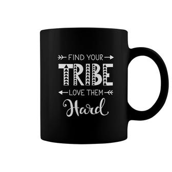 Find Your Tribe Love Them Hard Coffee Mug | Mazezy