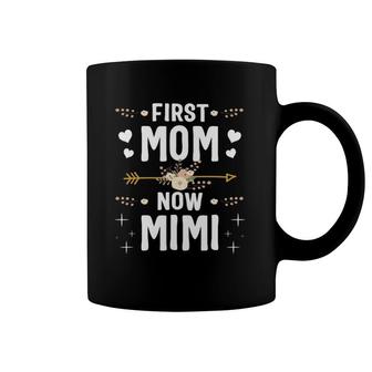 First Mom Now Mimi Mothers Day Gifts New Mimi Coffee Mug | Mazezy