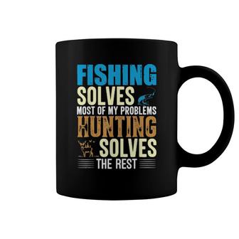 Fishing & Hunting Fishing Solves Most Of Problems Hunting Coffee Mug | Mazezy