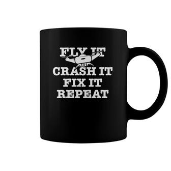 Fly It Crash It Fix It Repeat Funny Drone Pilot Coffee Mug | Mazezy AU