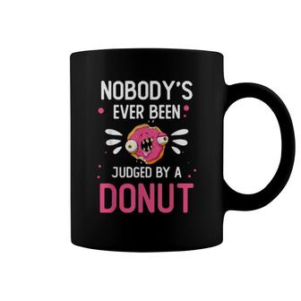 Food Nobody’S Ever Been Judged By A Donut Foodie Coffee Mug | Mazezy