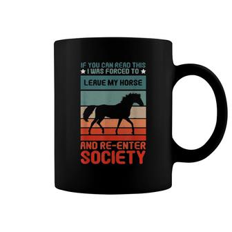 Forced Leave My Horse Re Enter Society Horseback Riding Coffee Mug | Mazezy
