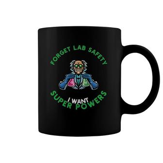 Forget Lab Safety I Want Superpowers For Chemistry Lovers Coffee Mug | Mazezy