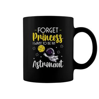 Forget Princess I Want To Be An Astronaut Space Science Kids Coffee Mug | Mazezy