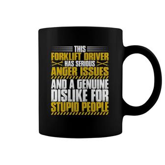 Forklift Operator Anger Issues Forklift Driver Coffee Mug | Mazezy