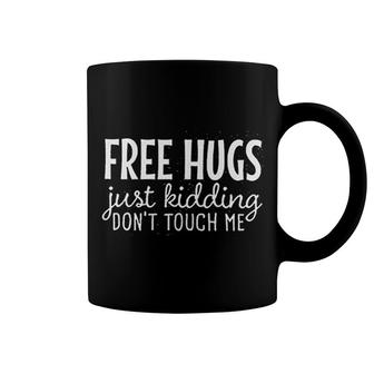 Free Hugs Just Kidding Dont Touch Me Coffee Mug | Mazezy