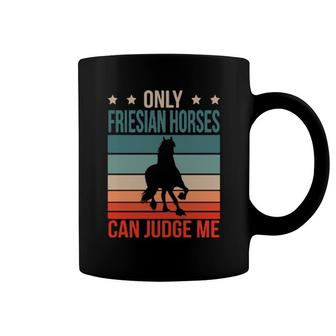 Friesian Horses Can Judge Me Horse Riding Horseback Rider Coffee Mug | Mazezy
