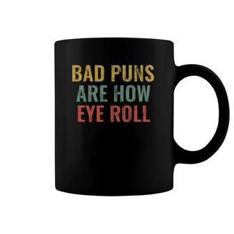 Fun Dad Jokes Bad Puns Are How Eye Roll Coffee Mug | Mazezy