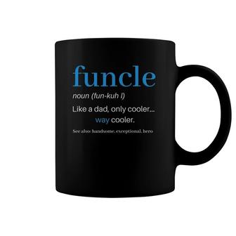Funcle Like A Dad Only Cooler Uncle Men Definition Coffee Mug | Mazezy