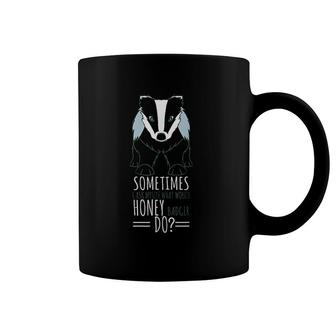 Funny Badger I Ask Myself What Would Honey Badger Do Gift Coffee Mug | Mazezy