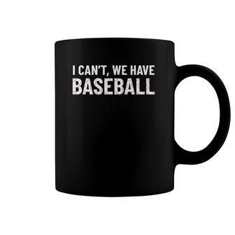 Funny Baseball Mom I Can't We Have Baseball Coffee Mug | Mazezy