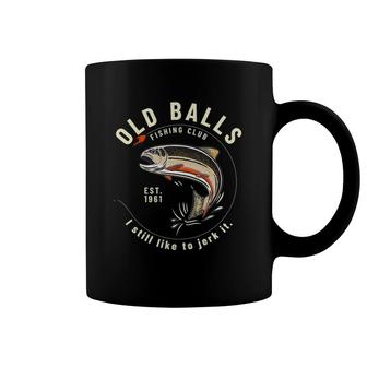 Funny Birthday Fishing Gifts For Dad Old Balls Club 60Th Coffee Mug | Mazezy