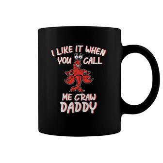 Funny Crawdaddy Gift I Like It When You Call Me Crawdaddy Coffee Mug | Mazezy