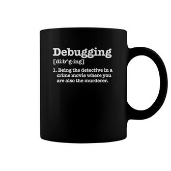 Funny Debugging Explanation Explains Debugging Coffee Mug | Mazezy