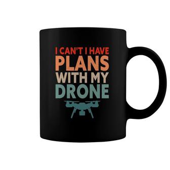 Funny Drone - I Can't I Have Plans With My Drone Coffee Mug