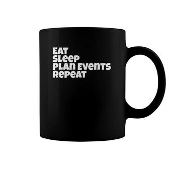 Funny Event Planner Gifteat Sleep Plan Events Repeat Coffee Mug | Mazezy